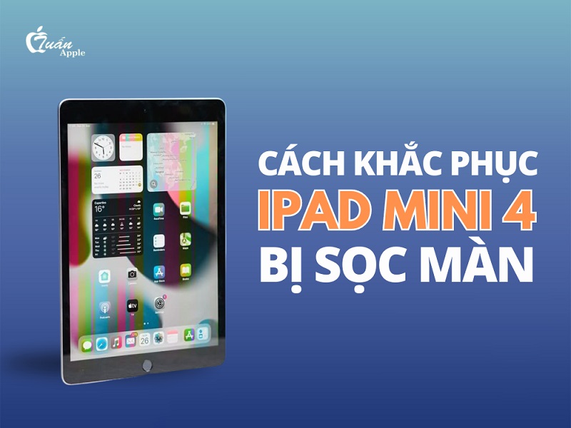 Cách khắc phục iPad Mini 4 bị sọc màn hình