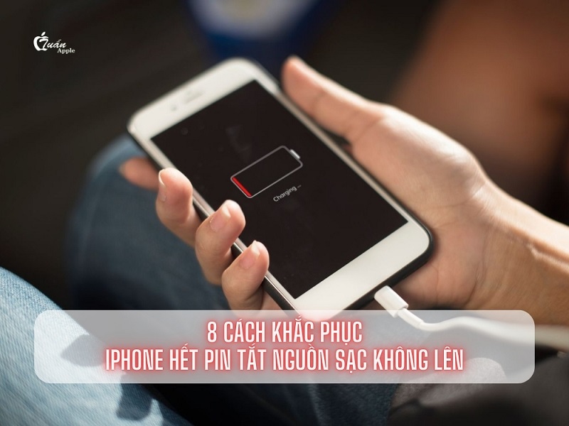 8 Cách khắc phục iPhone hết pin tắt nguồn sạc không lên