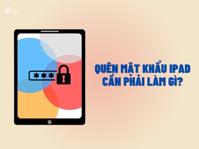 Quên mật khẩu iPad cần phải làm gì?